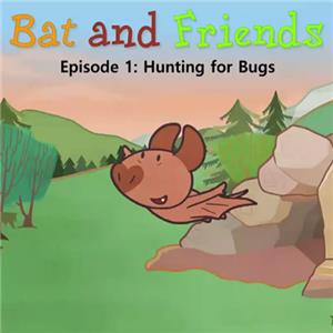 启蒙英语Bat and Friends 001_Bat and Friends 1_Hunting for Bugs